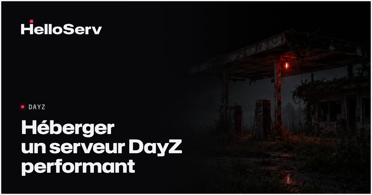 Créer et héberger un serveur DayZ performant