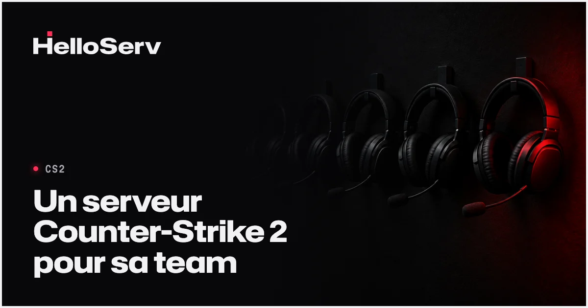 Créer un serveur Counter-Strike 2 pour votre team