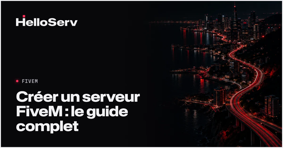 Créer un serveur FiveM : le guide complet, du débutant au pro