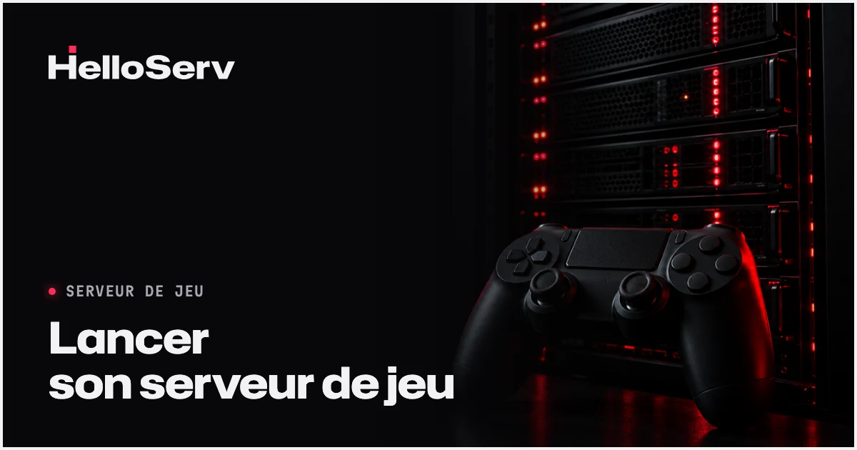 Lancer un serveur de jeu en 2026 : le guide complet