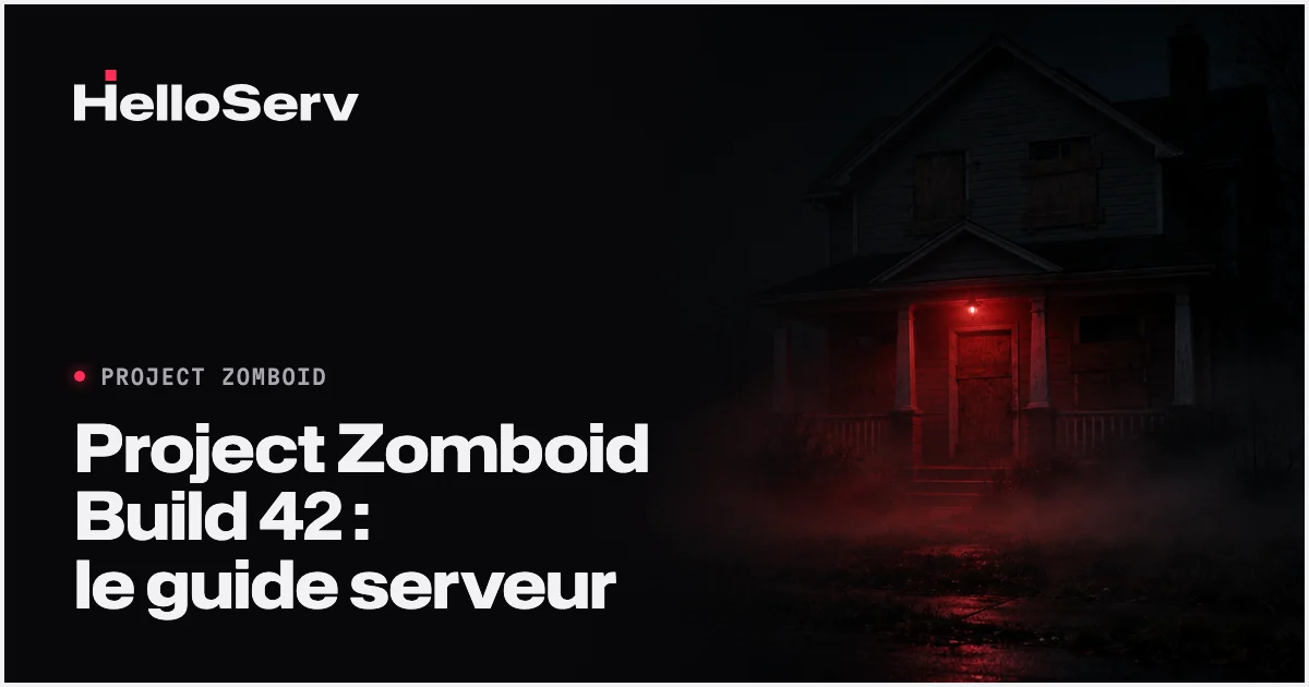 Serveur Project Zomboid Build 42 : le guide 2026