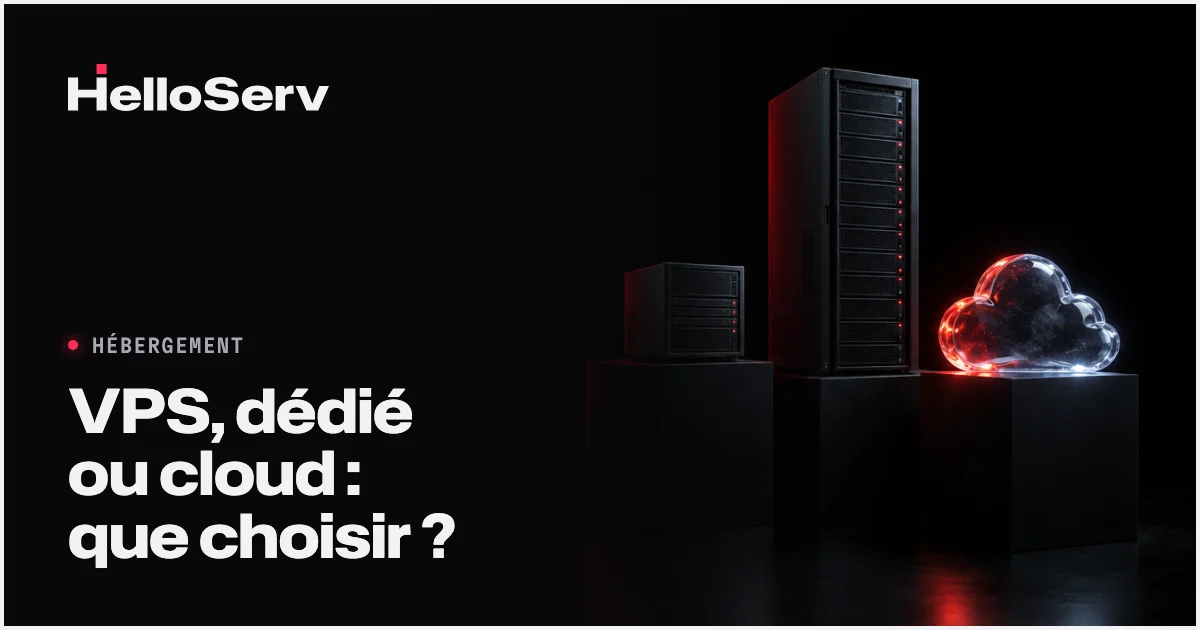 VPS, serveur dédié ou cloud : que choisir en 2026 ?
