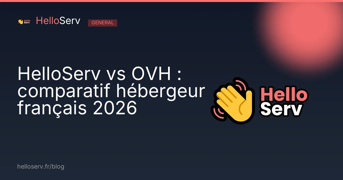 HelloServ vs OVH : comparatif hébergeur français 2026