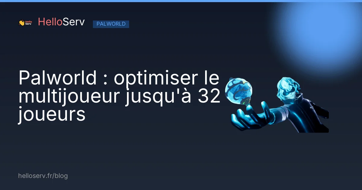 Palworld : optimiser le multijoueur jusqu'à 32 joueurs