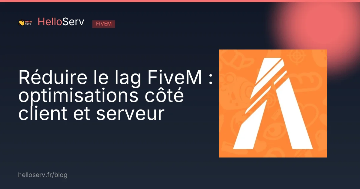 Réduire le lag FiveM : optimisations côté client et serveur