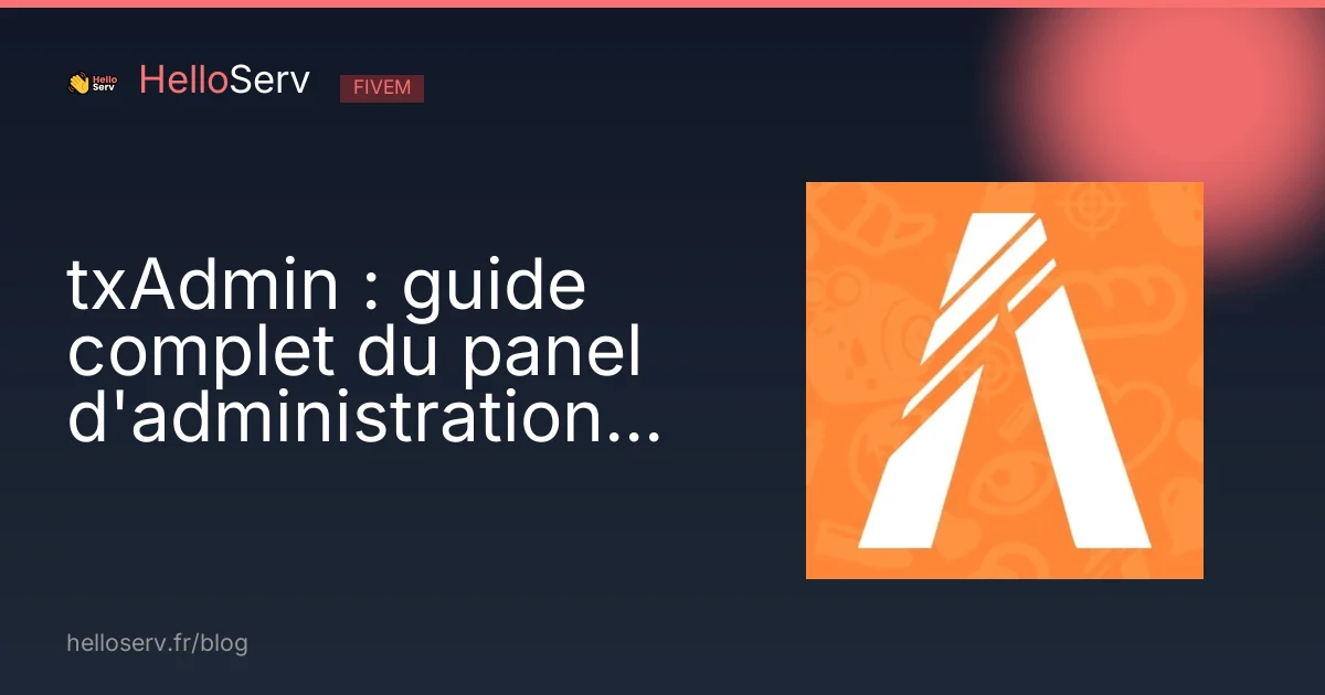 txAdmin : guide complet du panel d'administration FiveM