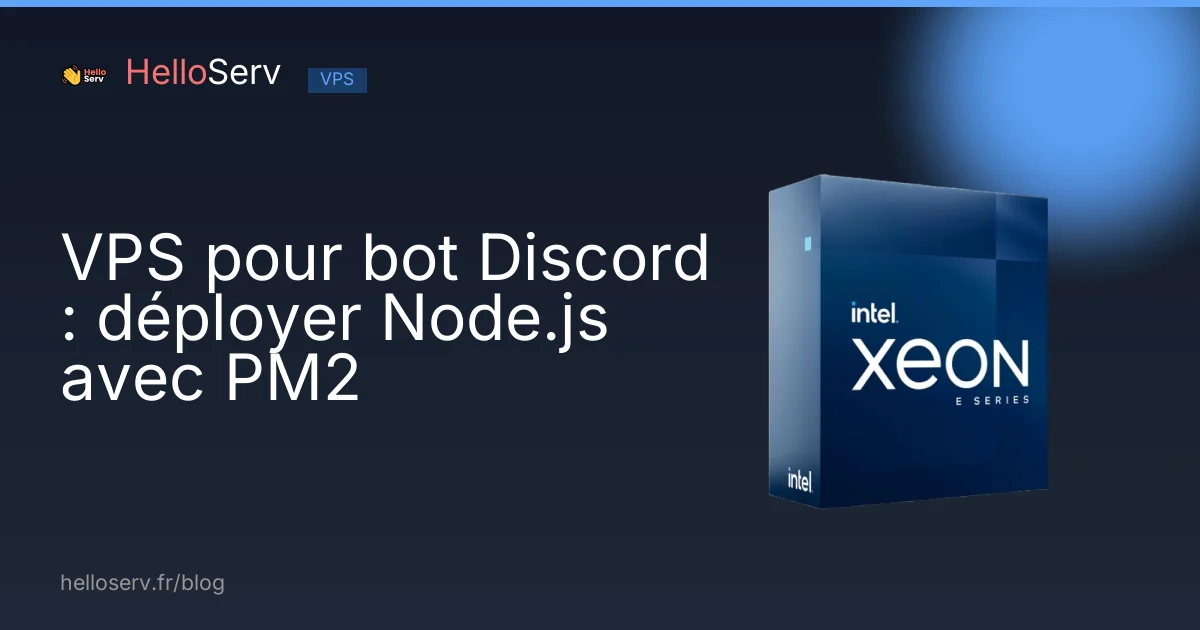 VPS pour bot Discord : déployer Node.js avec PM2